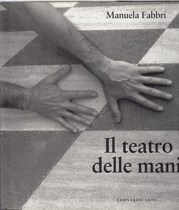 LT- IL TEATRO DELLE MANI - MANUELA FABBRI - LEONARDO ARTE--- 1994- CS- YFS708