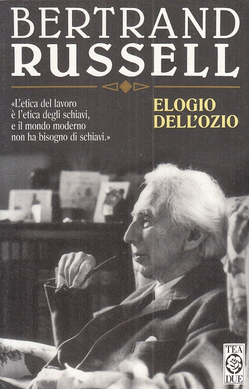 LS- ELOGIO DELL'OZIO - BERTRAND RUSSELL - TEA - TEADUE --- B - ZFS608
