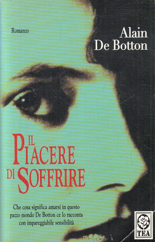 IL PIACERE DI SOFFRIRE - ALAIN DE BOTTON - TEA TEADUE - B - JXS315