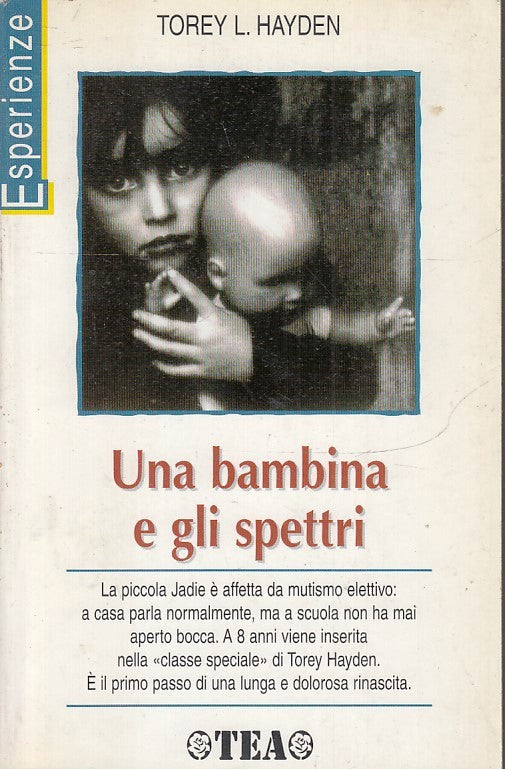 LN- UNA BAMBINA E GLI SPETTRI- TOREY L. HAYDEN- TEA- ESPERIENZE-- 1998- B-YFS973