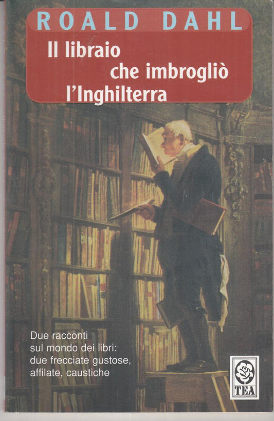 LN2- IL LIBRARIO CHE IMBROGLIO' L'INGHILTERRA - ROALD DAHL - TEA  - B - JXS98