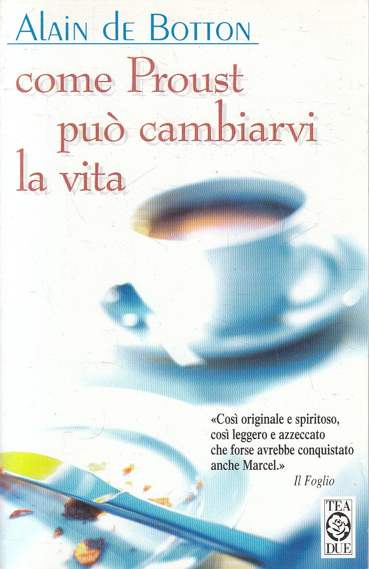 LN2- COME PROUST PUO' CAMBIARVI LA VITA - DE BOTTON - TEA TEADUE - B - JXS316