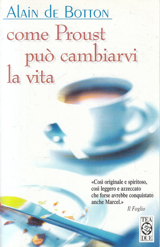 LN2- COME PROUST PUO' CAMBIARVI LA VITA - DE BOTTON - TEA TEADUE - B - JXS316