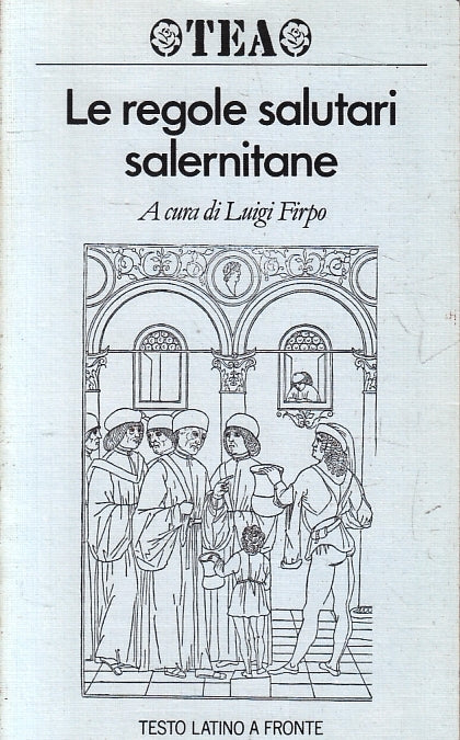 LN- LE REGOLE SALUTARI SALERNITANE TESTO LATINO A FRONTE-- TEA--- 1989- B-ZFS241