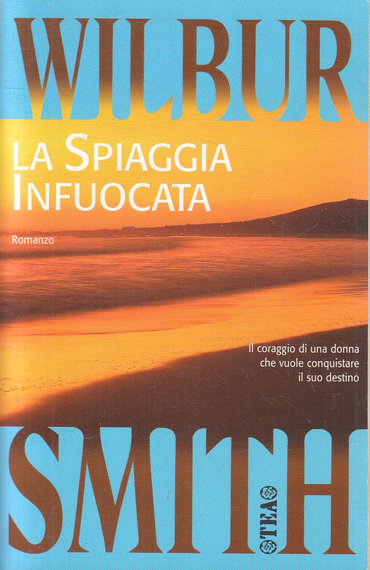 LA SPIAGGIA INFUOCATA - WILBUR SMITH - TEA TEADUE - B - JXS313