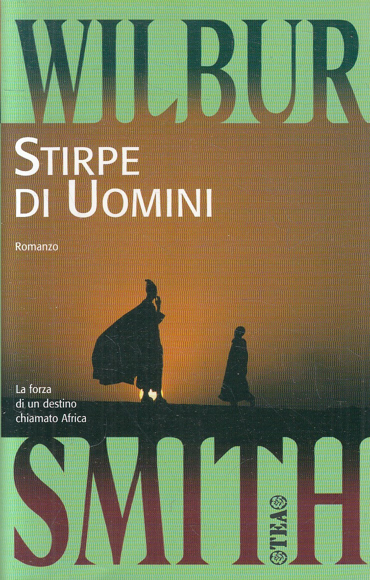LN2- STIRPE DI UOMINI - WILBUR SMITH - TEA TEADUE - B - JXS313