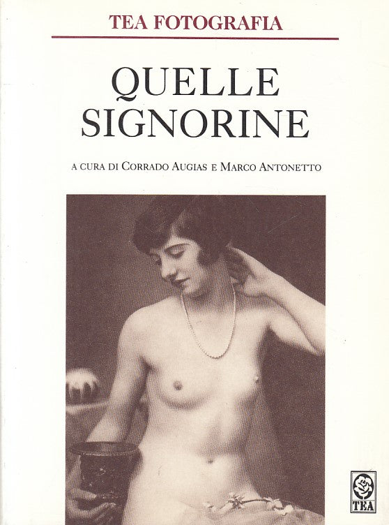LX- QUELLE SIGNORINE - AUGIAS ANTONETTO - TEA - FOTOGRAFIA -- 1996 - B - ZFS187