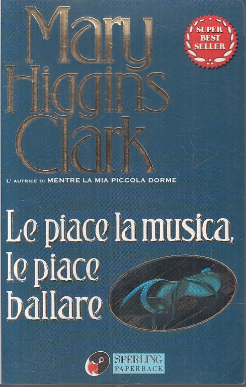 LE PIACE LA MUSICA LE PIACE BALLARE- MARY HIGGINS CLARK- SPERLING- B- JXS56