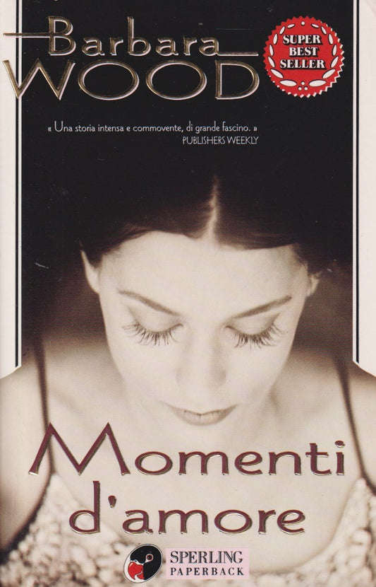 Momenti d'amore - Barbara Wood - Sperling Superbestseller - JXS332