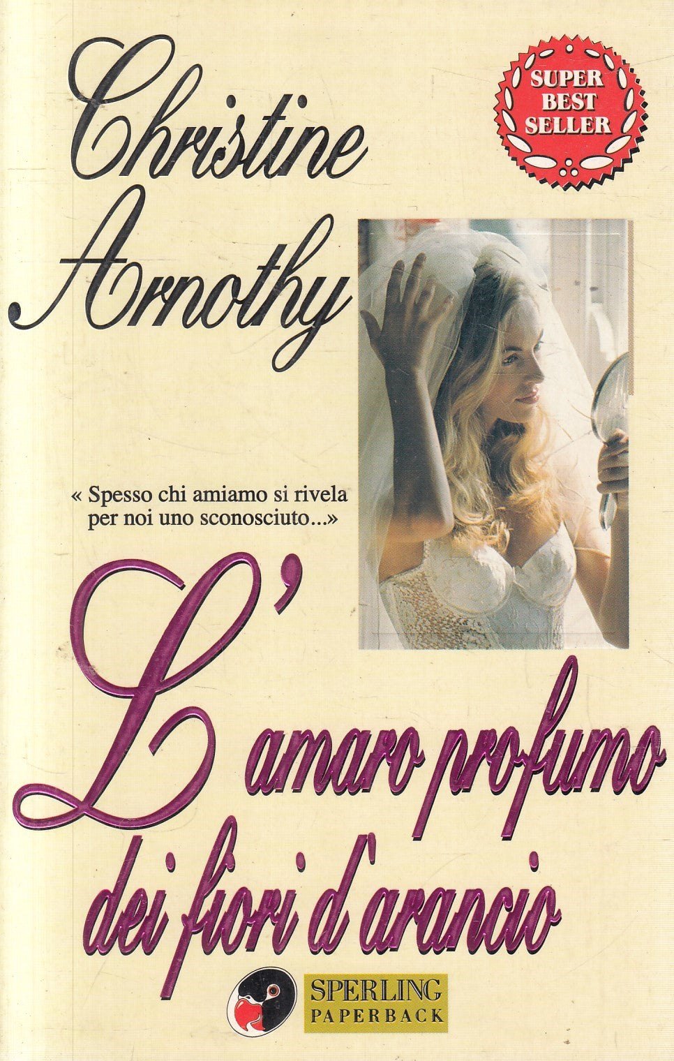 L'amaro profumo dei fiori d'arancio - Christine Arnothy - Sperling - JXS324