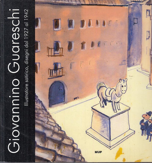 LT- GIOVANNINO GUARESCHI ILLUSTRATORE SATIRICO DISEGNI -- MUP--- 2005- B- YFS897