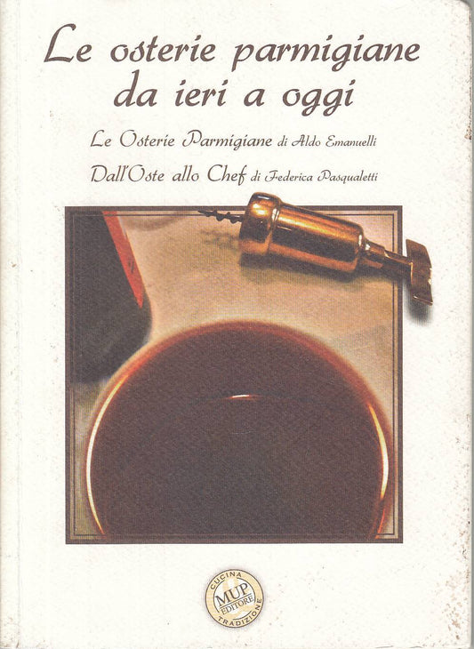 LK- OSTERIE PARMIGIANE DA IERI A OGGI- EMANUELLI PASQUALETTI- MUP--- 2007- B-WPR