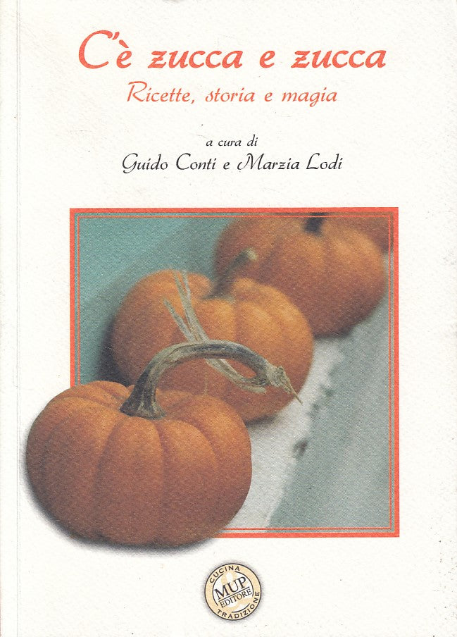 LK- C'E' ZUCCA E ZUCCA RICETTE STORIA MAGIA- CONTI LODI- MUP--- 2007- B - WPR319