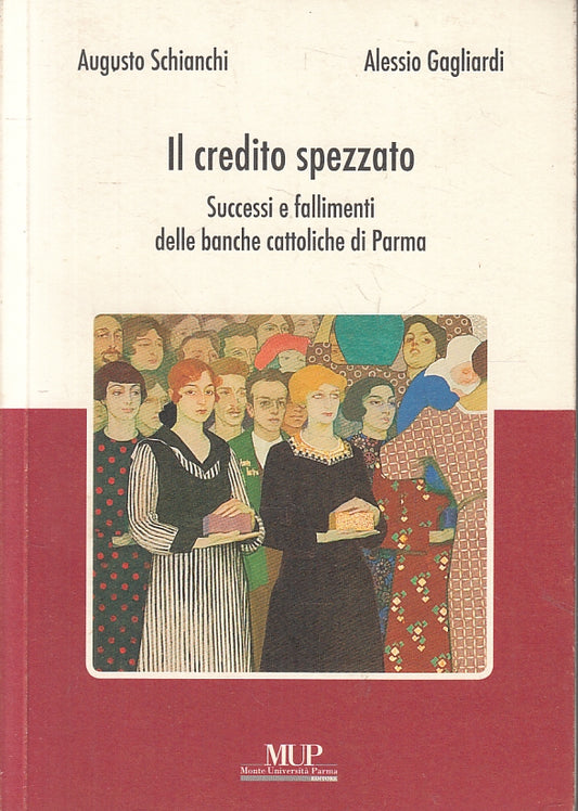 LZ- IL CREDITO SPEZZATO BANCHE CATTOLICHE PARMA - SCHIANCHI- MUP--- 2008- B- WPR