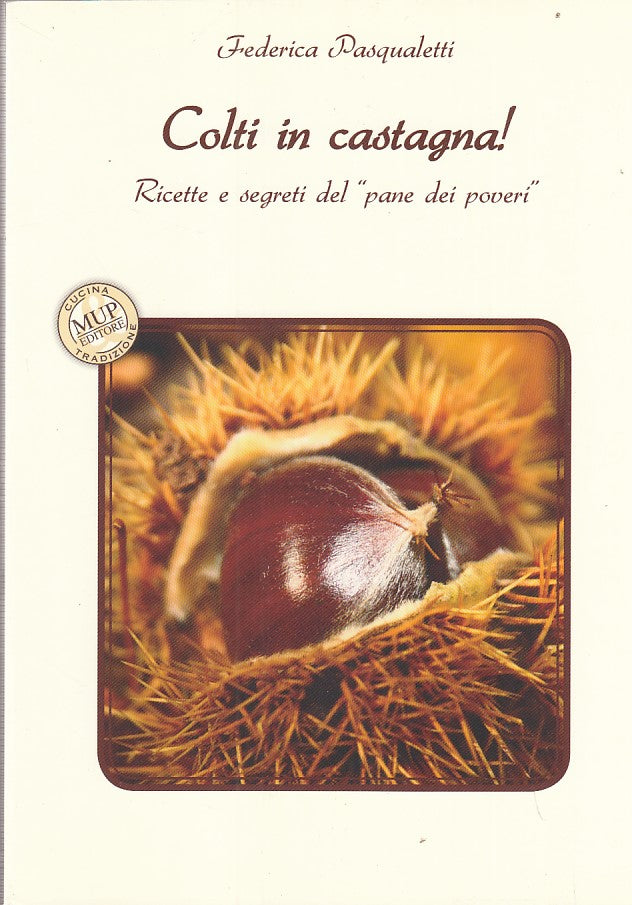 LK- COLTI IN CASTAGNA RICETTE E SEGRETI- PASQUALETTI- MUP--- 2008- B- ZDS543