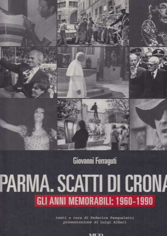 LS- PARMA SCATTI DI CRONACA - GIOVANNI FERRAGUTI - MUP --- 2008- C- WPR