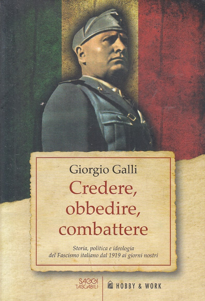 LS- CREDERE OBBEDIRE COMBATTERE - GIORGIO GALLI- HOBBY & WORK--- 2008- B- YFS185
