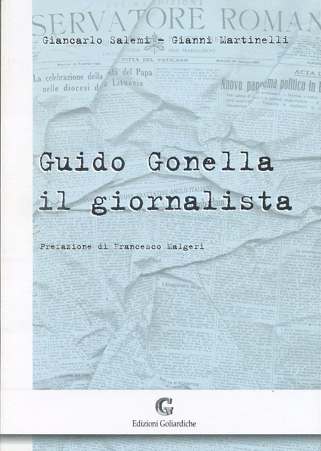 LS- GUIDO GONELLA IL GIORNALISTA- SALEMI MARTINELLI- GOLIARDICHE- 2005- B-ZTS326