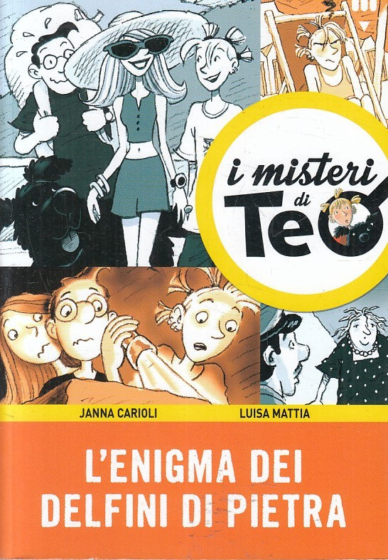 LB- I MISTERI DI TEO L'ENIGMA DEI DELFINI DI PIETRA - CARIOLI MATTIA- B- YFS.377