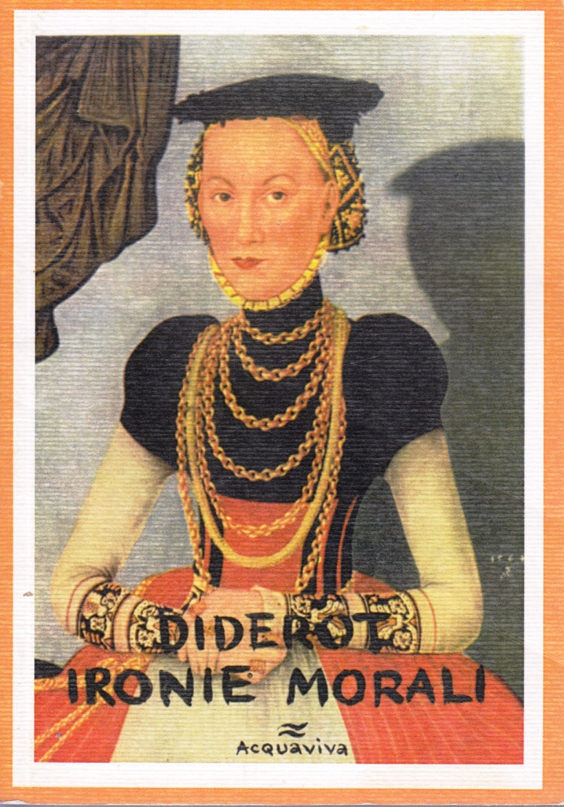 Ironie morali - Denis Diderot - Acquaviva - 1a ed. - ZFS139