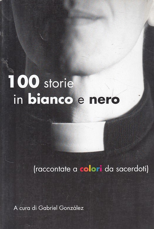 LN- 100 STORIE BIANCO E NERO RACCONTATE DA SACERDOTI-- ART --- 2010 - B - ZFS626