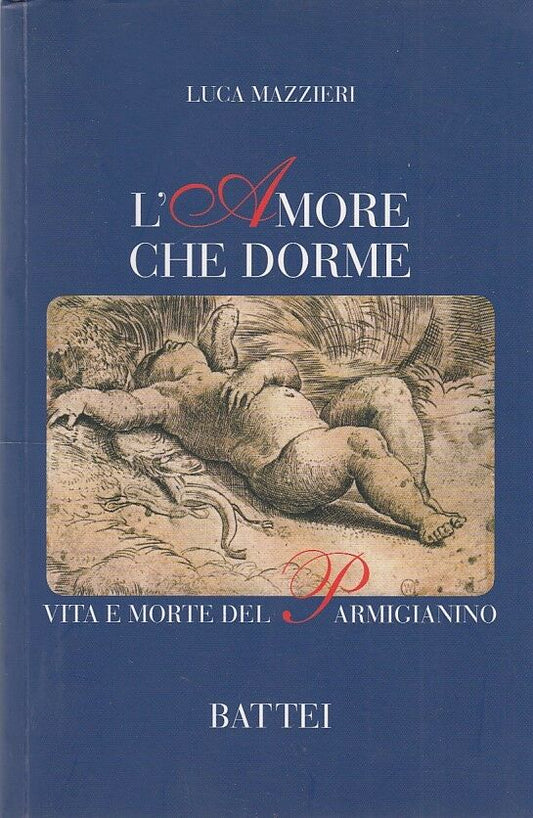 L'AMORE CHE DORME - LUCA MAZZIERI - BATTEI --- 2008 - B - ZDS48