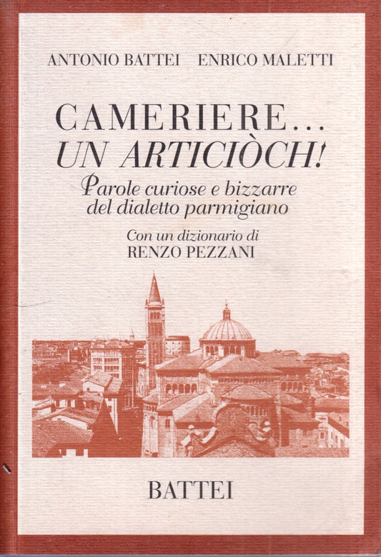LN- CAMERIERE UN ARTICIOCH PAROLE CURIOSE PARMIGIANO - BATTEI MALETTI- 2009- WPR