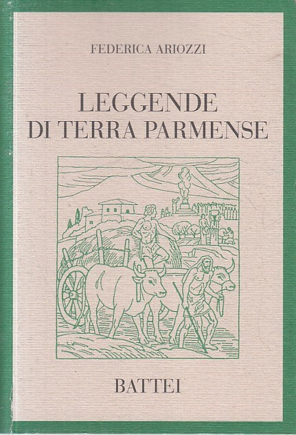 LN- LEGGENDE DI TERRA PARMENSE - ARIOZZI - BATTEI - PARMIGIANNA -- 2009 - B- WPR