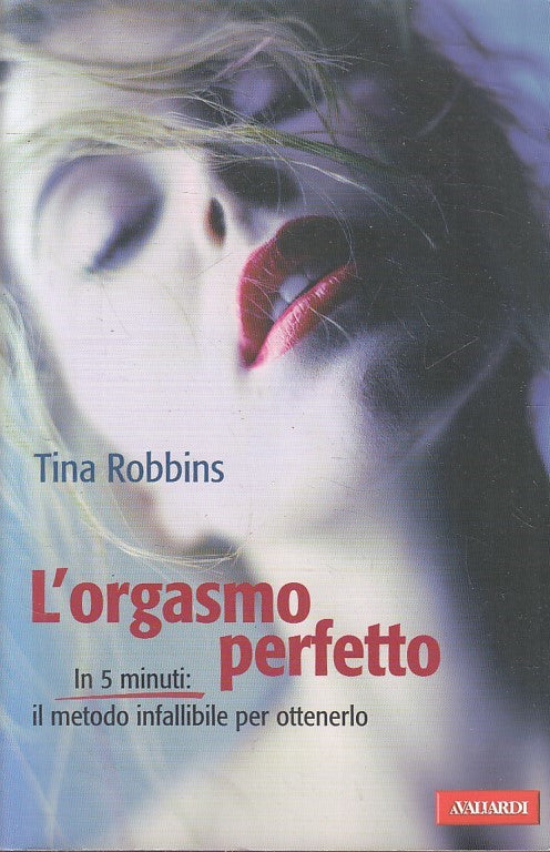 LZ- L'ORGASMO PERFETTO - TINA ROBBINS - VALLARDI-- 1a ED.- 2012- B- YFS591