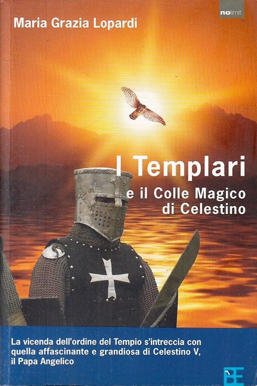 LN- I TEMPLARI E IL COLLE MAGICO DI CELESTINO- LOPARDI- BARBERA- 2009- B- ZFS200
