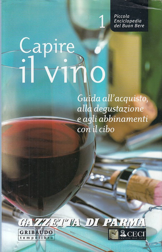 LK- CAPIRE VINO ENCICLOPEDIA BUON BERE-- GAZZETTA GRIBAUDO--- 2005 - CS - YFS602