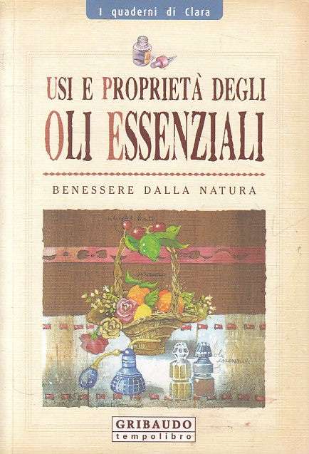 LS- USI E PROPRIETA' OLI ESSENZIALI BENESSERE -- GRIBAUDO --- 2003 - B - YFS404