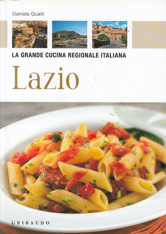 LZ- GRANDE CUCINA REGIONALE ITALIA LAZIO - GUAITI - GRIBAUDO --- 2010- B- YDS407