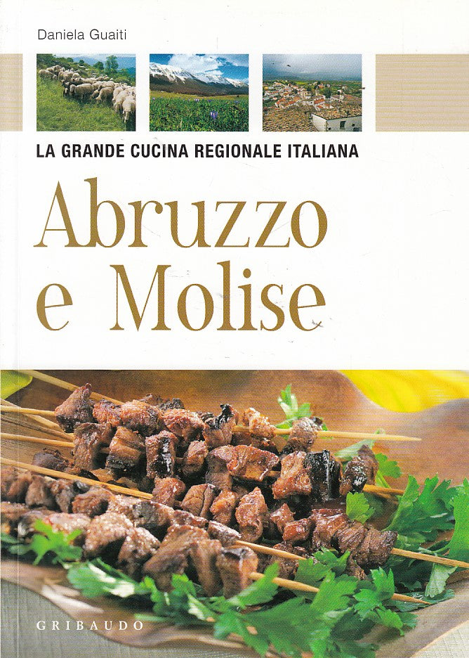LZ- CUCINA REGIONALE ITALIA ABRUZZO MOLISE - GUAITI- GRIBAUDO--- 2010- B- YDS407