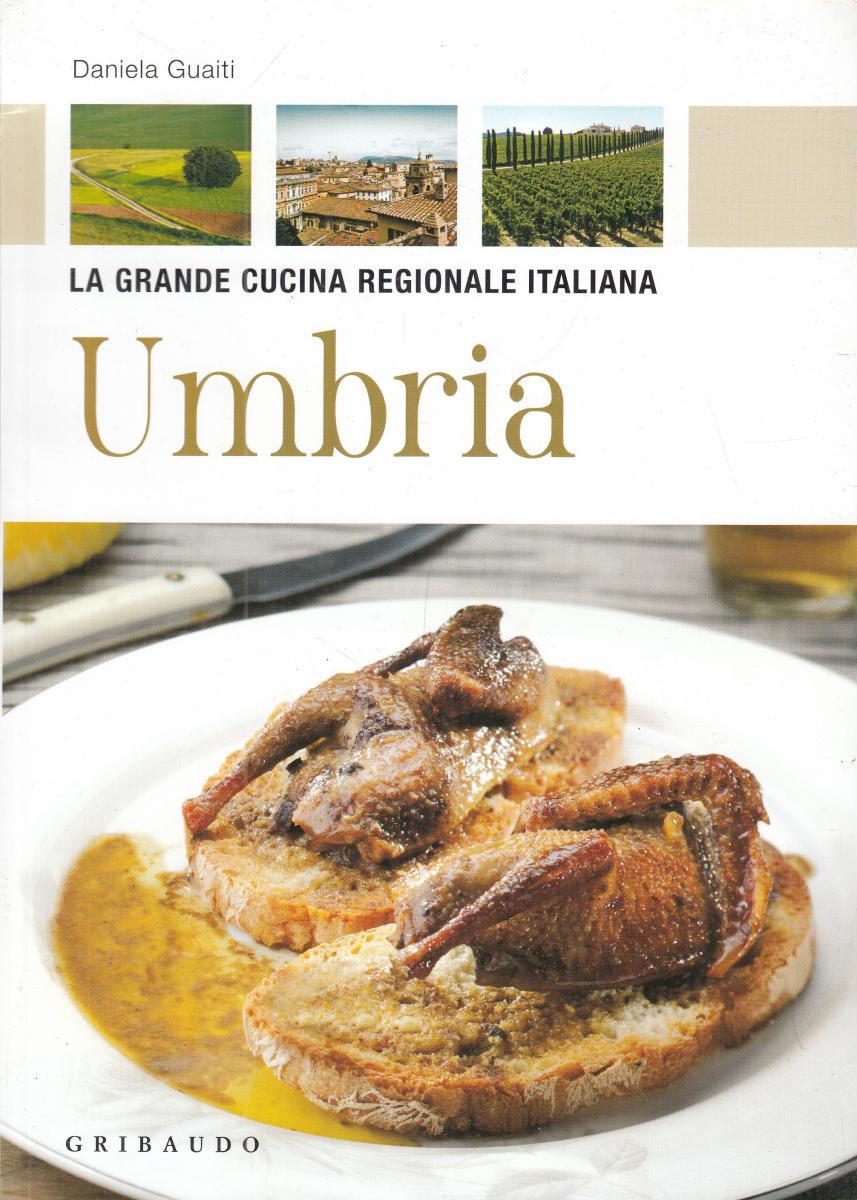 LN2- GRANDE CUCINA REGIONALE ITALIANA UMBRIA - GUAITI - GRIBAUDO - B - JXS145