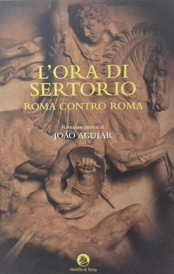 LN- L'ORA DI SERTORIO ROMA CONTRO- JOAO AGUIAR- CAVALLO DI FERRO- 2008- B-YFS261