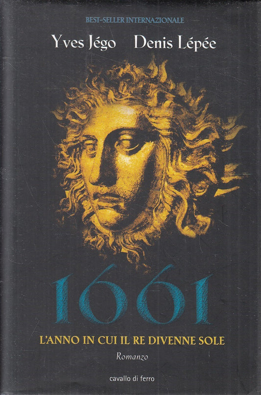 1661 L'ANNO IL RE DIVENNE SOLE - JEGO LEPEE - CAVALLO DI FERRO - CS- JXS277