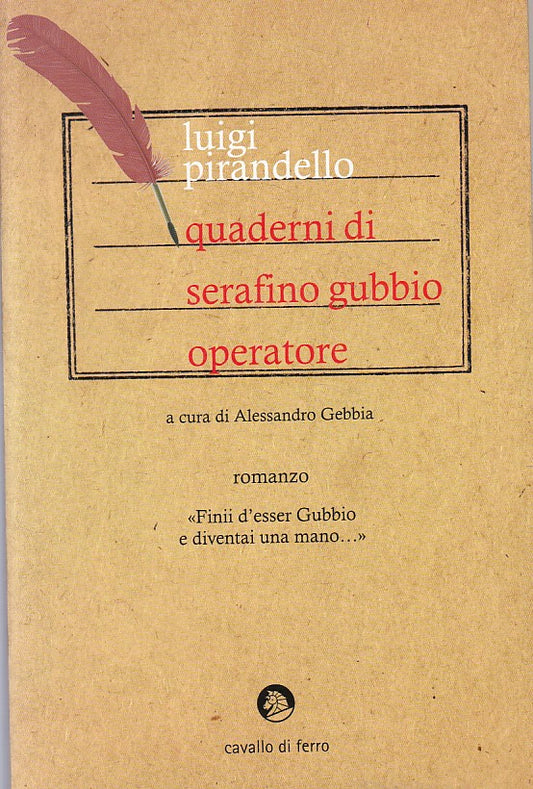 LN - QUADERNI DI SERAFINO GUBBIO OPERATORE-- CAVALLO FERRO --- 2014 - B - ZFS318