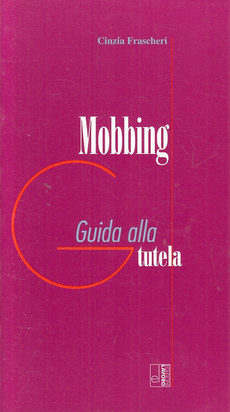 LZ- MOBBING GUIDA ALLA TUTELA- CINZIA FRASCHERI- EDIZIONI LAVORO--- 2003- B-YFS8