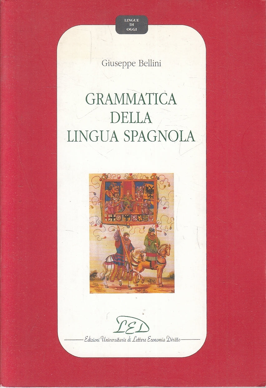 LZ- GRAMMATICA DELLA LINGUA SPAGNOLA - GIUSEPPE BELLINI - LED ---- B - YFS153
