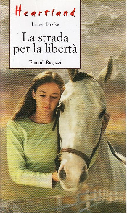 LN2- LA STRADA PER LA LIBERTA' HEARTLAND- LAUREN BROOKE- EINAUDI- RAGAZZI- B-XFS