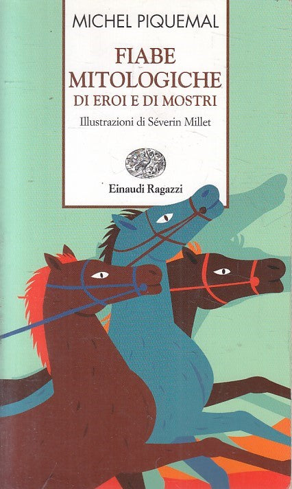 LB- FIABE MITOLOGICHE DI EROI E DI MOSTRI - PIQUEMAL - EINAUDI --- 2008 - B- RGZ