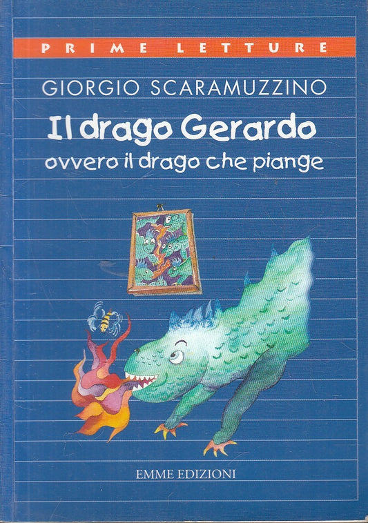 IL DRAGO GERARDO CHE PIANGE - SCARAMUZZINO - EMME PRIME LETTURE - B - RGZ