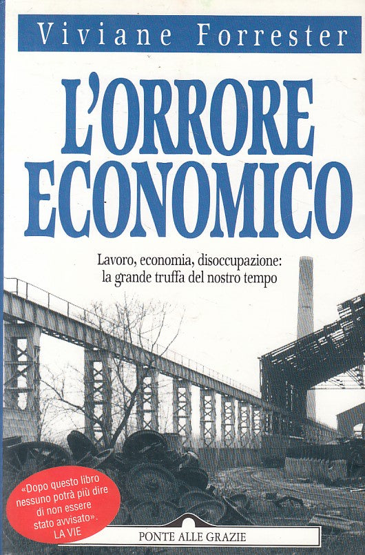 L'orrore economico - Viviane Forrester  Ponte alle Grazie Saggi - 1a ed.- YFS412