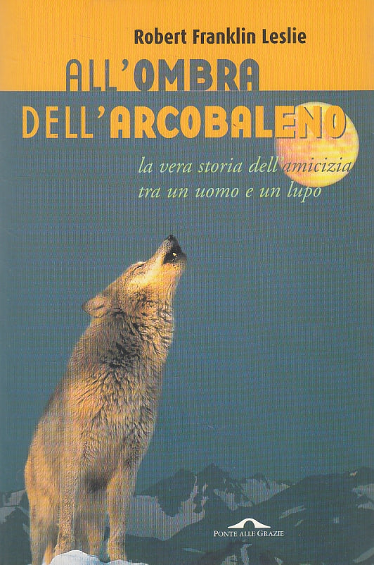 LN- ALL'OMBRA DELL'ARCOBALENO - FRANKLIN LESLIE- PONTE GRAZIE--- 1998- B- ZFS146