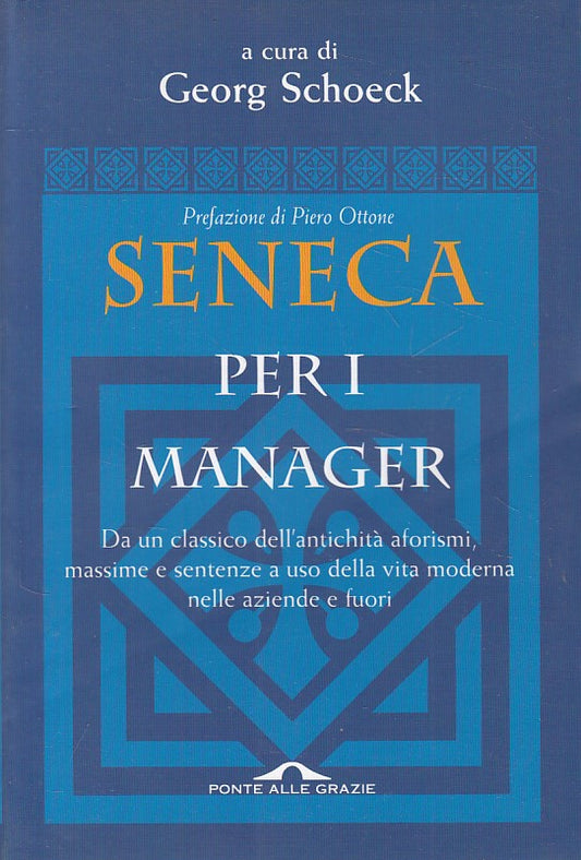 LS- SENECA PER I MANAGER - SCHOECK - PONTE GRAZIE - SAGGI -- 1999 - B - ZFS167