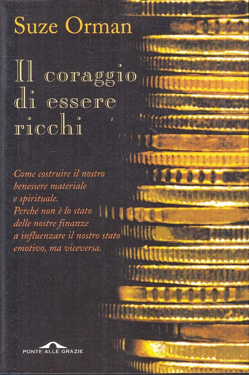 LN- IL CORAGGIO DI ESSERE RICCHI- SUZE ORMAN- PONTE DELLE GRAZIE- 1999- B-YFS255
