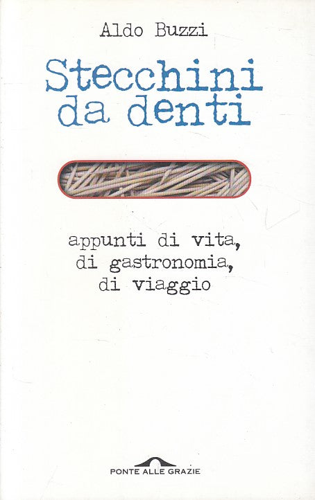 LN- STECCHINI DA DENTI APPUNTI VITA - BUZZI - PONTE GRAZIE --- 2001 - B - ZFS635