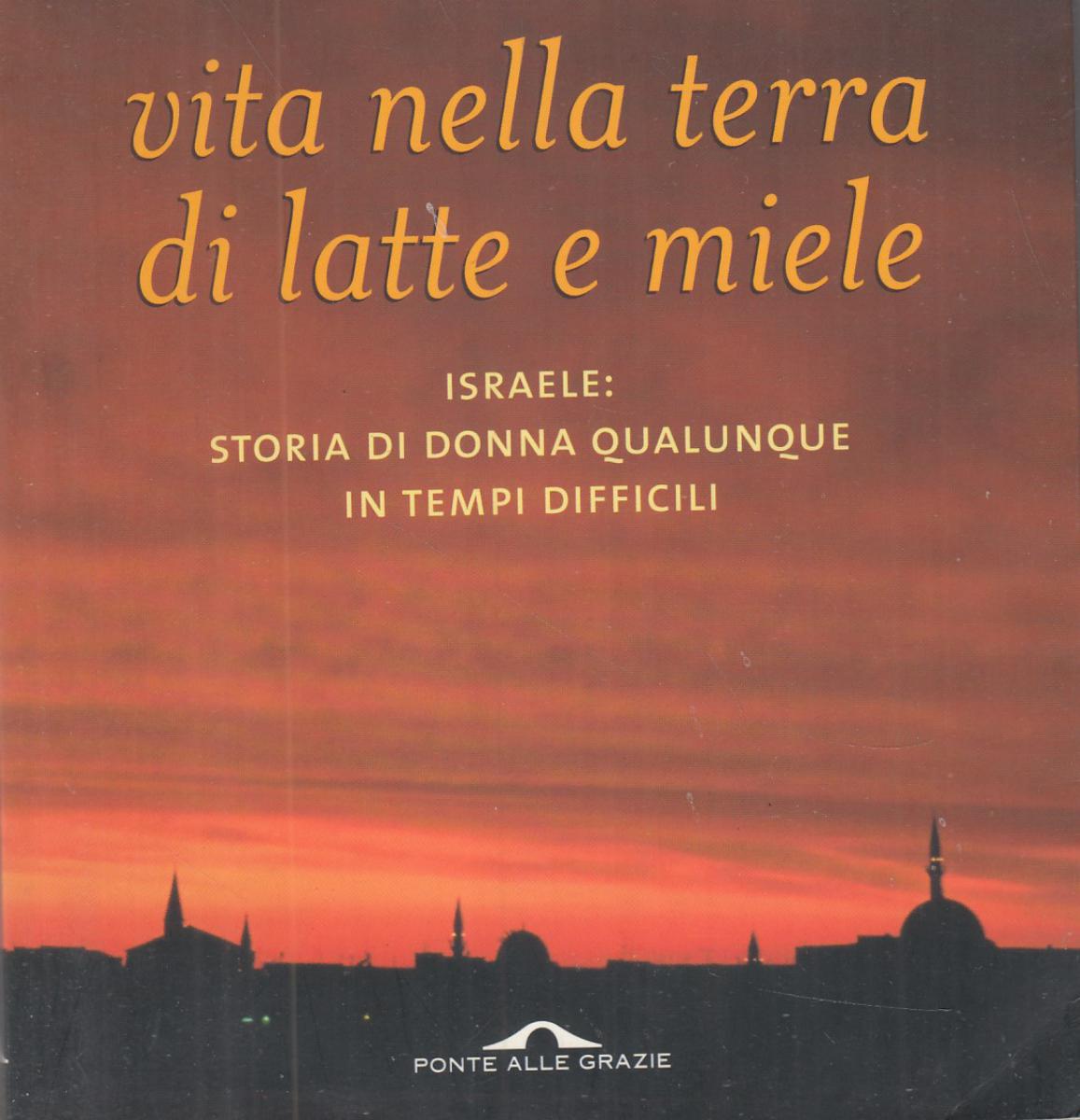 LN2- VITA NELLA TERRA DI LATTE E MIELE - MANUELA DVIRI - PONTE GRAZIE - B- JXS68