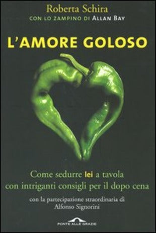 L'AMORE GOLOSO COME SEDURRE LEI LUI A TAVOLA - SCHIRA ---- 2005 - B - JXS17